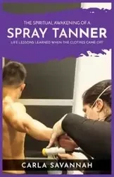 The Spiritual Awakening of a Spray Tanner - Savannah Carla