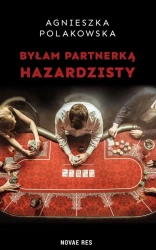 Byłam partnerką hazardzisty - Agnieszka Polakowska