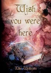 Wish you were here - Elke Wollinski