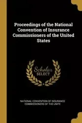 Proceedings of the National Convention of Insurance Commissioners of the United States - Convention of Insurance Commissioners of