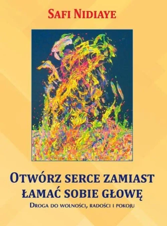 Otwórz serce zamiast łamać sobie głowę - Safi Nidiaye