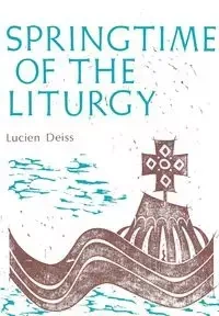 Springtime of the Liturgy - Lucien Deiss