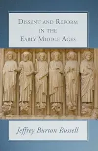 Dissent and Reform in the Early Middle Ages - Russell Jeffrey Burton