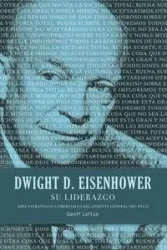Dwight D. Eisenhower su Liderazgo - Loftus Geoff