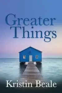 Greater Things - Kristin Beale