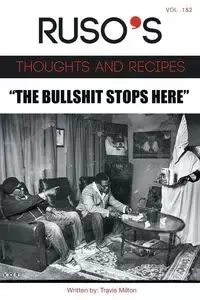 Ruso's Thoughts and Recipes  Vol.1 and Vol. 2 "The Bullshit Stops Here" - Milton Travis