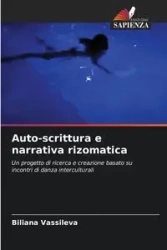 Auto-scrittura e narrativa rizomatica - Vassileva Biliana