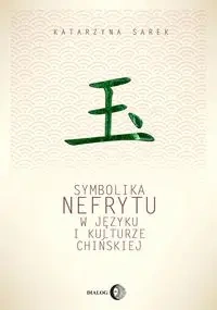 Symbolika nefrytu w języku i kulturze chińskiej - Katarzyna Sarek
