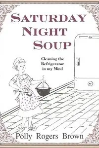 Saturday Night Soup - Polly Brown Rogers