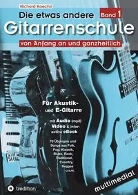Die etwas andere Gitarrenschule (Band 1) - Richard Koechli