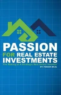 Passion for Real Estate Investing - Bilal Fuquan