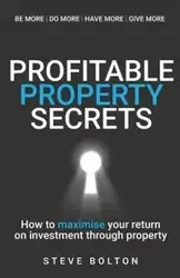 Profitable Property Secrets - Steve Bolton