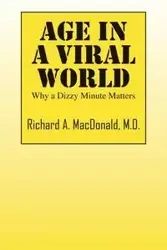 Age in a Viral World - Richard MacDonald MD A