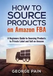 How to Source Products on Amazon FBA - George Pain
