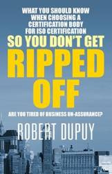 What You Should Know When Choosing A Certification Body For ISO Certification So You Don't Get Ripped Off - Robert DuPuy