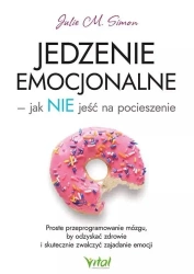 Jedzenie emocjonalne jak NIE jeść na pocieszenie - Julie Simon M.