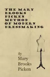 The Mary Brooks Picken Method of Modern Dressmaking - Mary Brooks Picken
