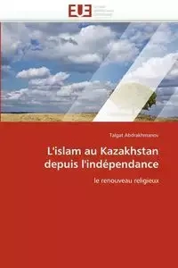 L'islam au kazakhstan depuis l'indépendance - ABDRAKHMANOV-T