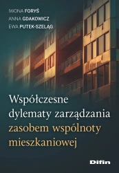 Współczesne dylematy zarządzania zasobem wspólnoty mieszkaniowej - Iwona Foryś