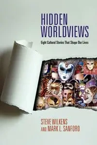 Hidden Worldviews - Steve Wilkens