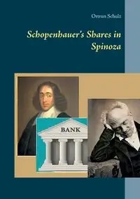 Schopenhauer's Shares in Spinoza - Schulz Ortrun