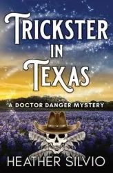 Trickster in Texas - Heather Silvio