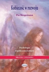 Kobiecość w rozwoju. Psychologia współczesnej... - Pia Skogemann