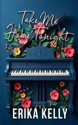 Take Me Home Tonight (Alternate Special Edition Cover Rock Star Romance Book 3) - Kelly Erika