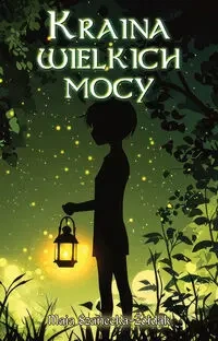 Kraina wielkich mocy - Szanecka-Żołdak Maja