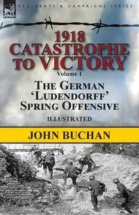 1918-Catastrophe to Victory - John Buchan - 2018 - miękka oprawa