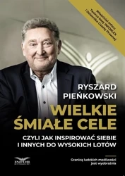 Wielkie śmiałe cele czyli jak inspirować siebie.. - Ryszard Pieńkowski