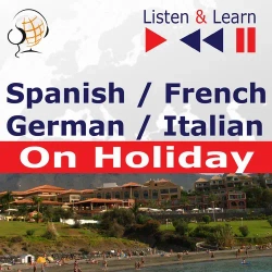 audiobook Spanish / French / German / Italian - on Holiday. Listen & Learn to Speak - Dorota Guzik