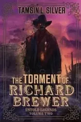 The Torment of Richard Brewer - Silver Tamsin L.