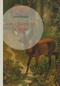 Les Chants de la Forêt - Joachim Gasquet