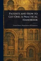 Patents and How to Get One - Commerce United States. Department of