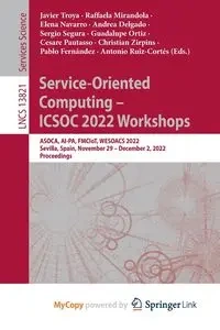 Service-Oriented Computing - ICSOC 2022 Workshops - Troya Javier