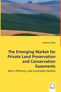 The Emerging Market for Private Land Preservation and Conservation Easements - Catherine Keske