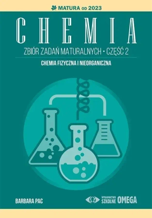 Matura 2023 Chemia. Zbiór zadań maturalnych cz.2 - Barbara Pac