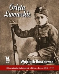Orlęta Lwowskie - Wojciech Roszkowski