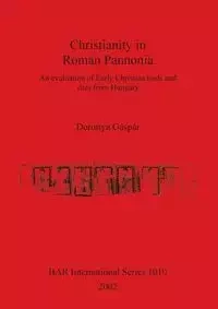 Christianity in Roman Pannonia - Gáspár Dorottya