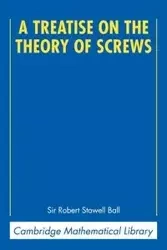 A Treatise on the Theory of Screws - Robert Ball Stawell
