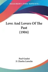 Love And Lovers Of The Past (1904) - Paul Gaulot