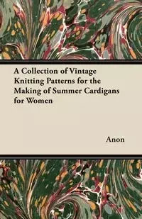 A Collection of Vintage Knitting Patterns for the Making of Summer Cardigans for Women - Anon