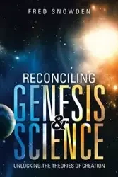 Reconciling Genesis & Science - Fred Snowden