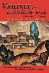 Violence in Lincoln County, 1869-1881 - William A. Keleher