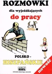 Rozmówki dla wyjeżdżających do pracy w Hiszpanii. Polsko-hiszpańskie - Stanisław Górecki, Jarosław Brzeziński