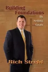 Building Foundations by Setting Goals - Rich Strehl