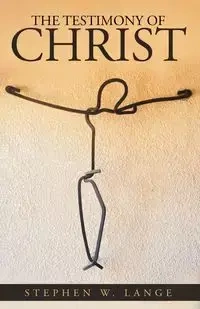 The Testimony of Christ - Stephen W. Lange
