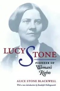 Lucy Stone - Alice Blackwell Stone