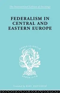 Federalism in Central and Eastern Europe - Rudolf Schlesinger